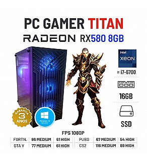 PC GAMER TITAN | RX580-8GB | XEON=I7-6700 | 16GB RAM | 240GB SSD